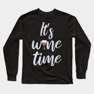 It's wine time Long Sleeve T-Shirt